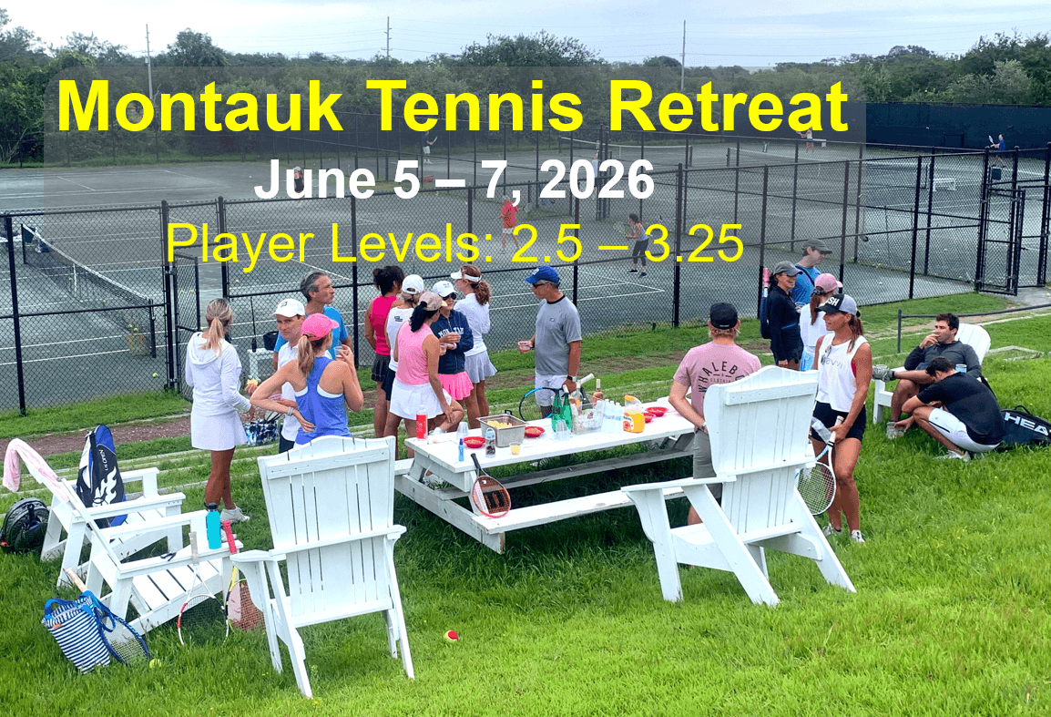 Montauk Tennis Retreat 2026 - Player Levels: 2.5 - 3.25